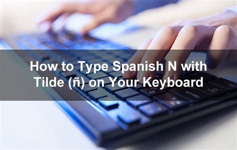 ñ on pc|How to type Spanish n with a tilde (ñ) on Keyboard (+ Alt Code).